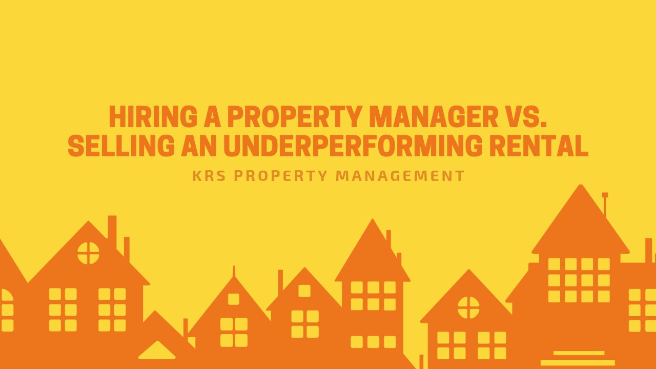 Hiring a Property Manager vs. Selling an Underperforming Rental